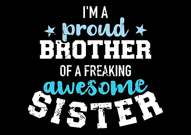 Im a proud brother of a f