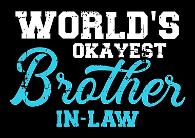 Worlds okayest brotherin
