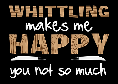 Whittling Makes Me Happy