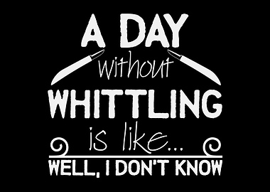 Whittling Saying Joke Wood