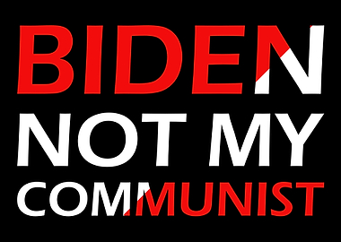 Biden not my Communist