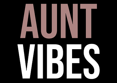 Aunt Vibes Aunt Newborn Au