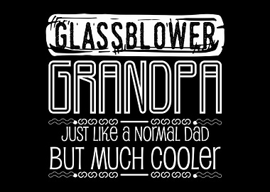Glassblower Grandpa Saying