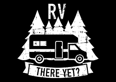 RV there yet camping