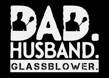 Dad Husband Glassblower