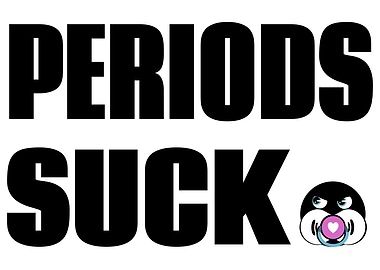Periods suck