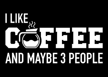 I like coffee and maybe 3