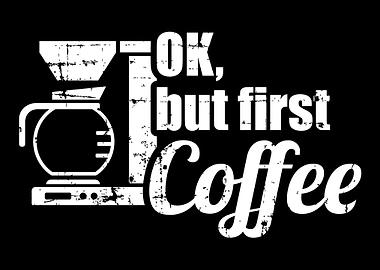 Ok but first coffee