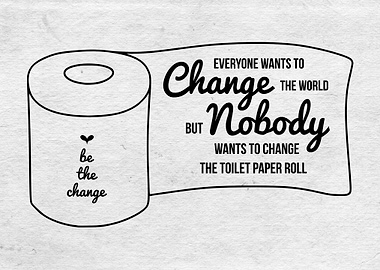 Change the toilet paper