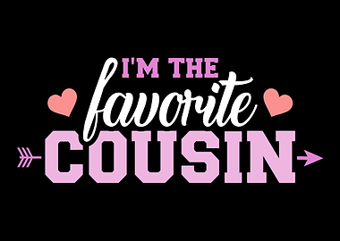Im the favorite cousin