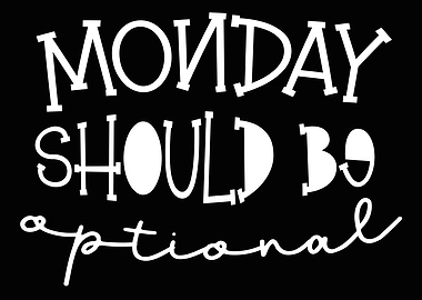 Monday Should be Optional