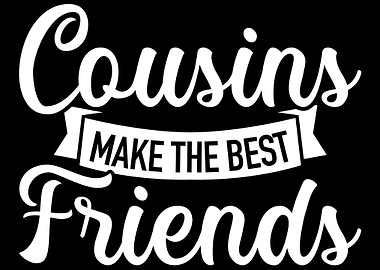 Cousins make the best frie