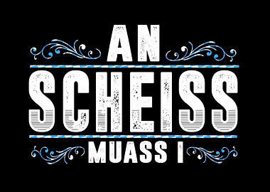 Bayrisch An Scheiss Muas I