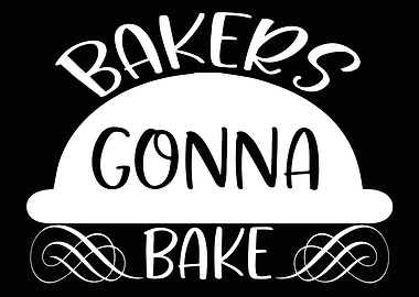bakers gonna bake
