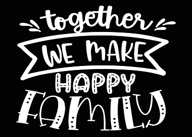 Together we make Happy Fam