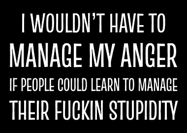 Manage Stupidity Sarcastic