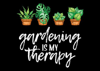 Gardening Is My Therapy Fu