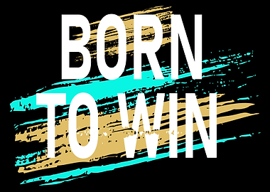 Born to Win