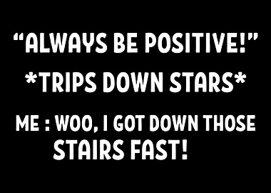 Be Positive Optimistic and