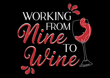 Working from nine to wine