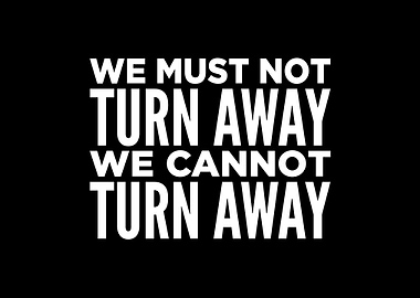 We Must Not Turn Away We