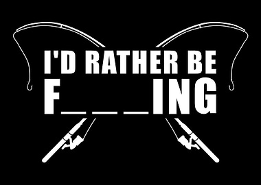 Id rather be fishing