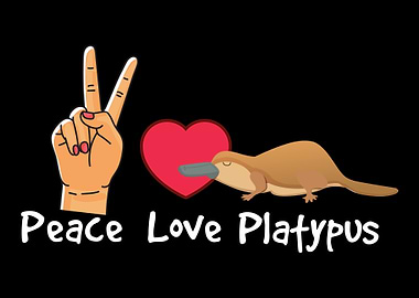 Peace Love Platypus Platyp