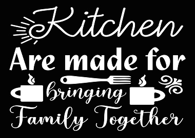 Kitchen are made for bring