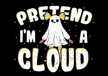 Pretend Im A Cloud