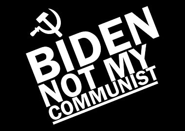 Biden not my Communist