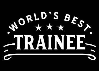 Worlds best Trainee