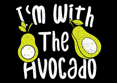 Im With The Avocado