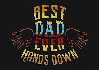 Best Dad Ever Hands Down