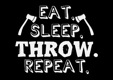 Eat Sleep Throw Repeat Axe