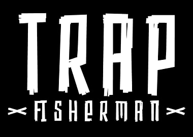 Trap Fisherman