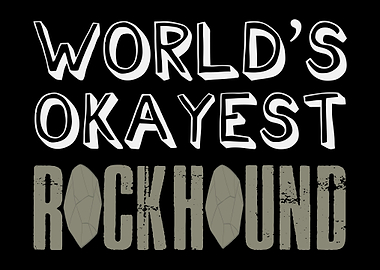 Worlds Okayest Rockhound