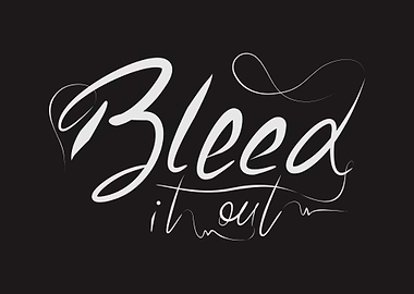 Bleed It Out