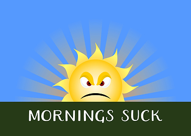Mornings suck