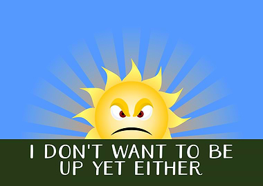 I Dont Want To Be Up Yet