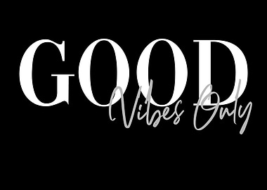 Good Vibes Only