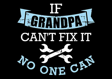 If Grandpa cant fix it no