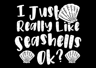 I Just Really Like Seashel