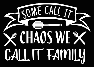 Some call it chaos we call