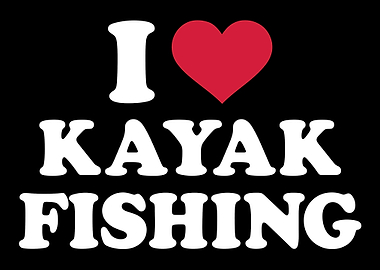 I love Kayak Fishing