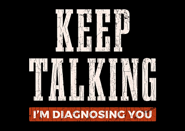 Keep Talking Im Diagnosin