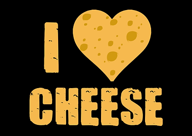 I Love Cheese