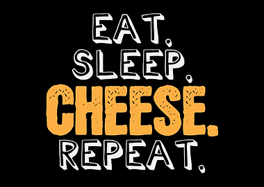 Eat Sleep Cheese Repeat