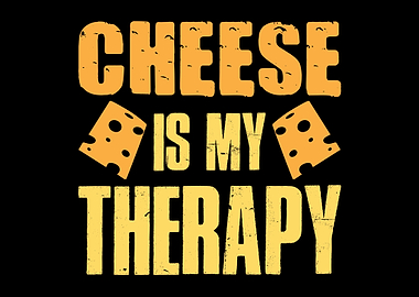 Cheese Is My Therapy Joke