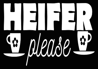 Heifer Please with Coffee