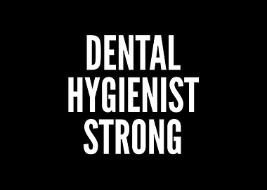 Dental Hygienist Strong